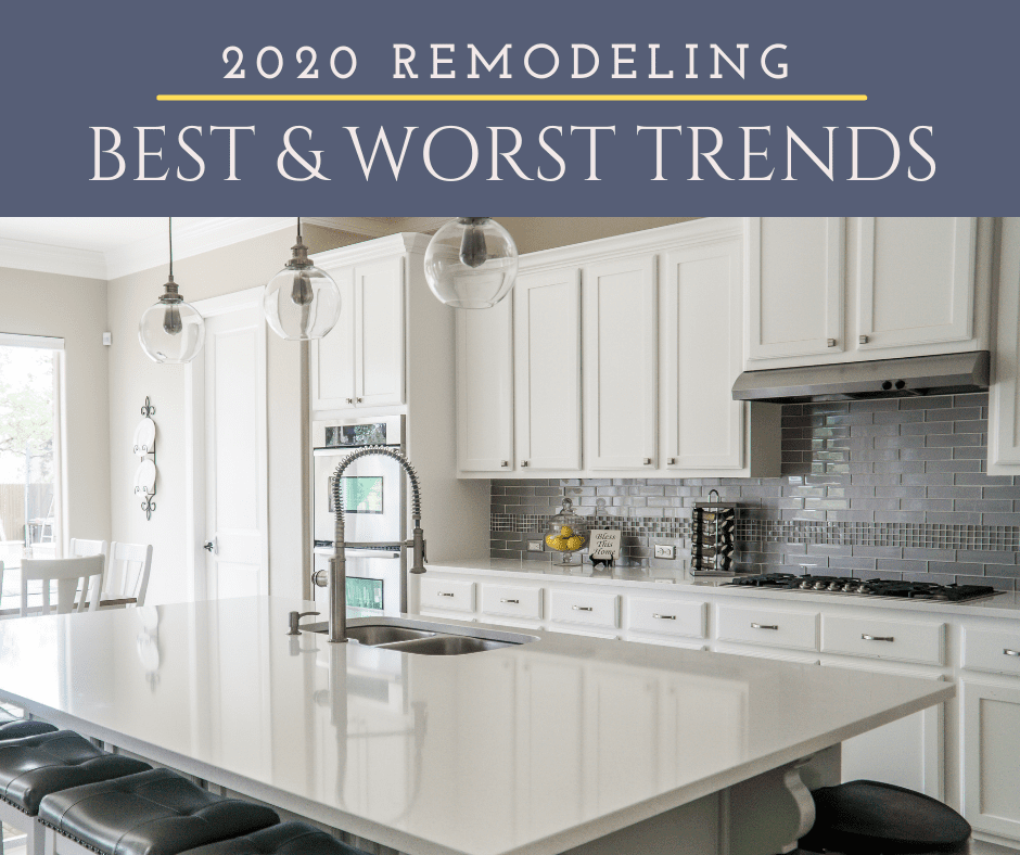 Best and Worst Remodeling Trends of 2020